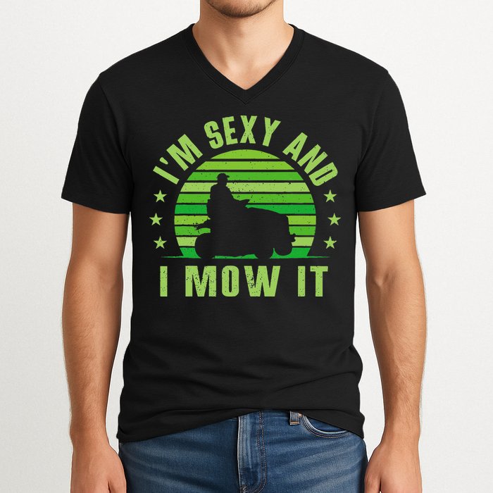 Lawn Mowing Landscaping Im Sexy And I Mow It V-Neck T-Shirt