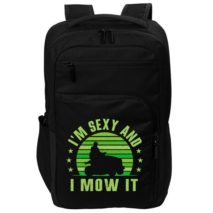 Lawn Mowing Landscaping Im Sexy And I Mow It Impact Tech Backpack