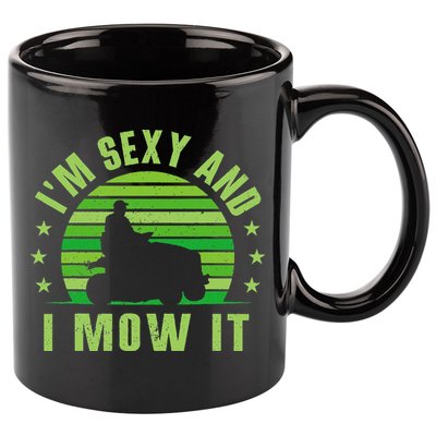 Lawn Mowing Landscaping Im Sexy And I Mow It 11oz C Handle Ceramic Mug