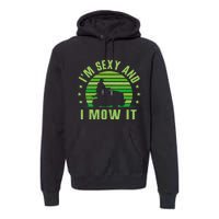 Lawn Mowing Landscaping Im Sexy And I Mow It Premium Hoodie