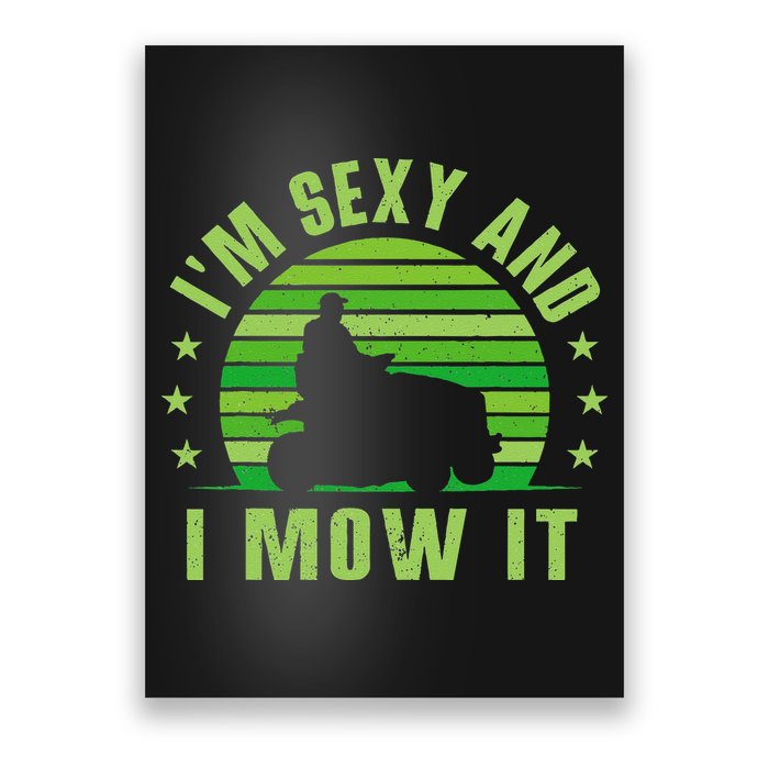 Lawn Mowing Landscaping Im Sexy And I Mow It Poster