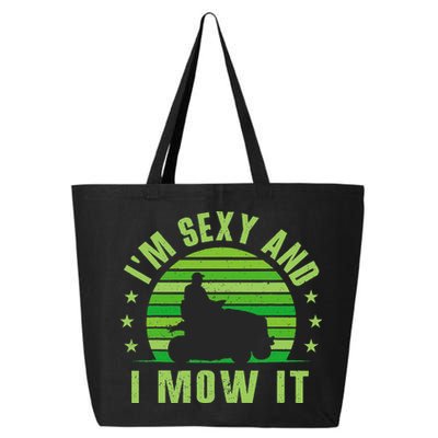Lawn Mowing Landscaping Im Sexy And I Mow It 25L Jumbo Tote