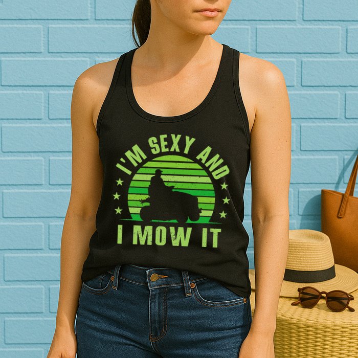 Lawn Mowing Landscaping Im Sexy And I Mow It Womens Tank Top