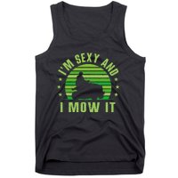 Lawn Mowing Landscaping Im Sexy And I Mow It Tank Top