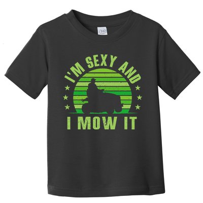 Lawn Mowing Landscaping Im Sexy And I Mow It Toddler T-Shirt