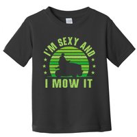 Lawn Mowing Landscaping Im Sexy And I Mow It Toddler T-Shirt