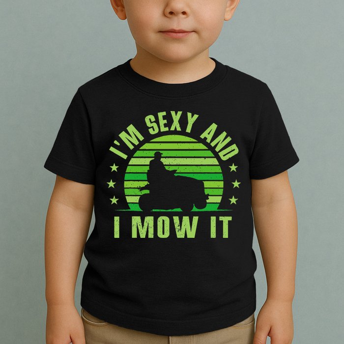 Lawn Mowing Landscaping Im Sexy And I Mow It Toddler T-Shirt