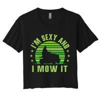 Lawn Mowing Landscaping Im Sexy And I Mow It Women's Crop Top Tee
