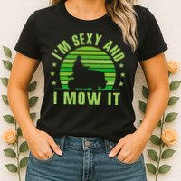 Lawn Mowing Landscaping Im Sexy And I Mow It Womens T-Shirt