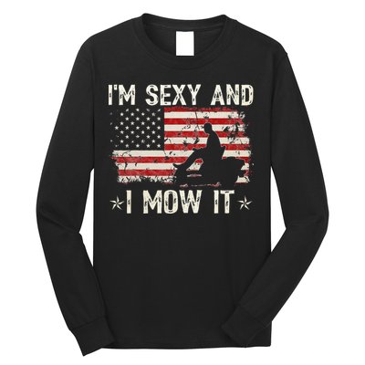 Lawn Mowing Landscaping I'm Sexy And I Mow It Flag Long Sleeve Shirt