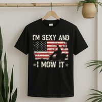 Lawn Mowing Landscaping I'm Sexy And I Mow It Flag T-Shirt