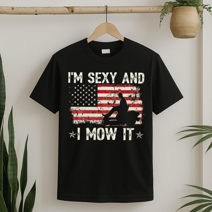 Lawn Mowing Landscaping I'm Sexy And I Mow It Flag T-Shirt