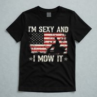 Lawn Mowing Landscaping I'm Sexy And I Mow It Flag T-Shirt