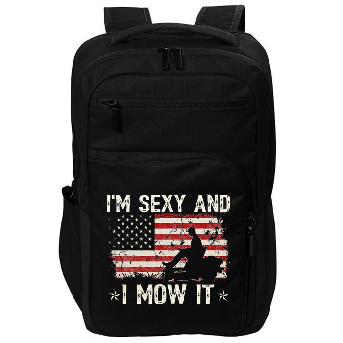 Lawn Mowing Landscaping I'm Sexy And I Mow It Flag Impact Tech Backpack