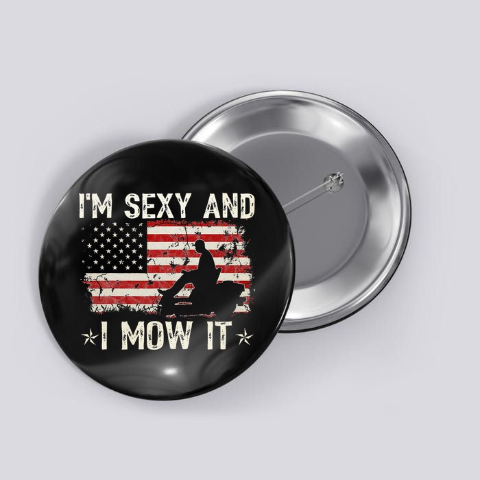 Lawn Mowing Landscaping I'm Sexy And I Mow It Flag Button