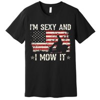 Lawn Mowing Landscaping I'm Sexy And I Mow It Flag Premium T-Shirt