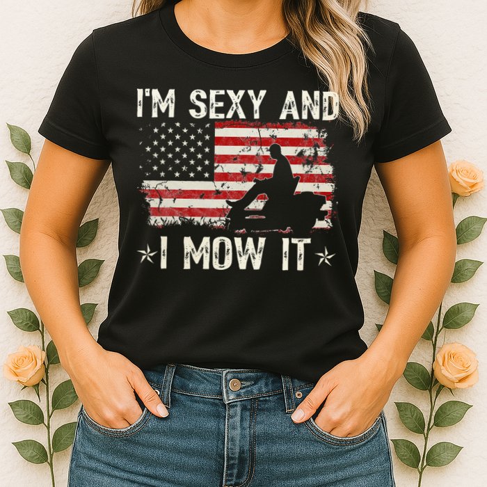 Lawn Mowing Landscaping I'm Sexy And I Mow It Flag Womens T-Shirt