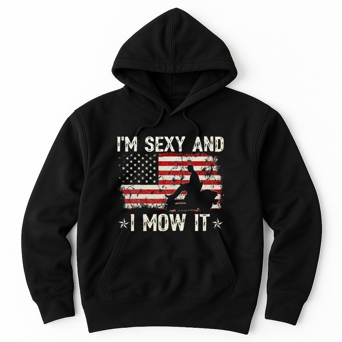 Lawn Mowing Landscaping IM Sexy And I Mow It Flag Hoodie