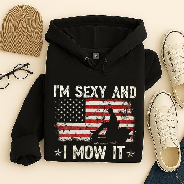 Lawn Mowing Landscaping IM Sexy And I Mow It Flag Hoodie