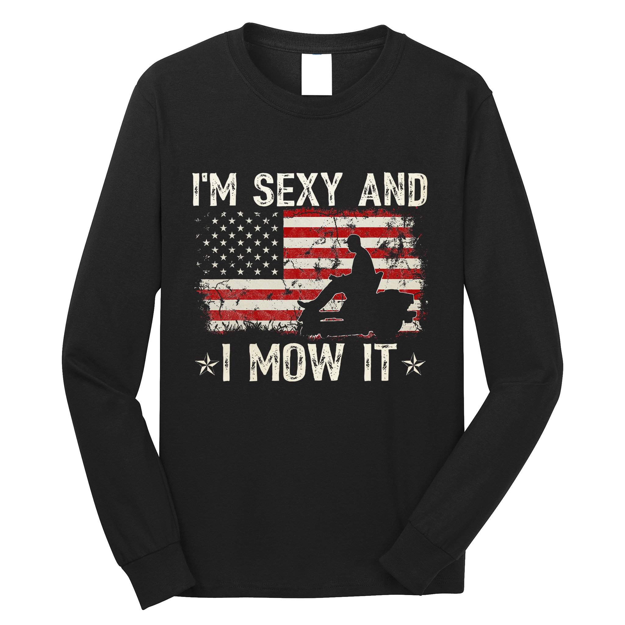Lawn Mowing Landscaping IM Sexy And I Mow It Flag Long Sleeve Shirt