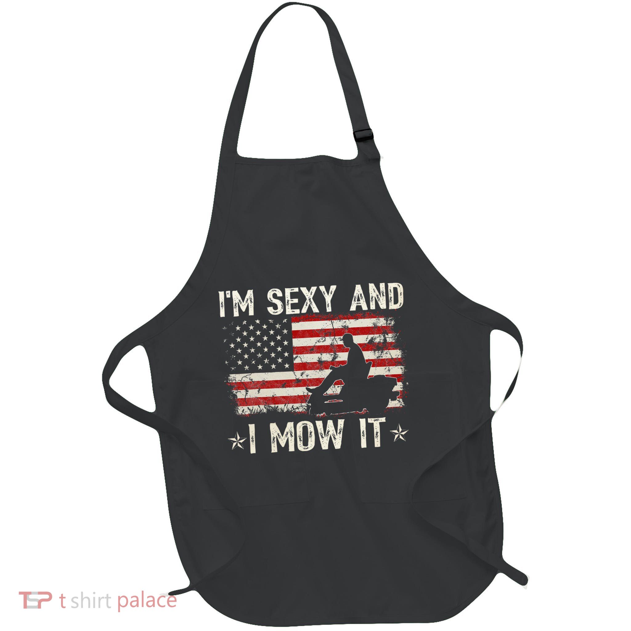 Lawn Mowing Landscaping IM Sexy And I Mow It Flag Apron
