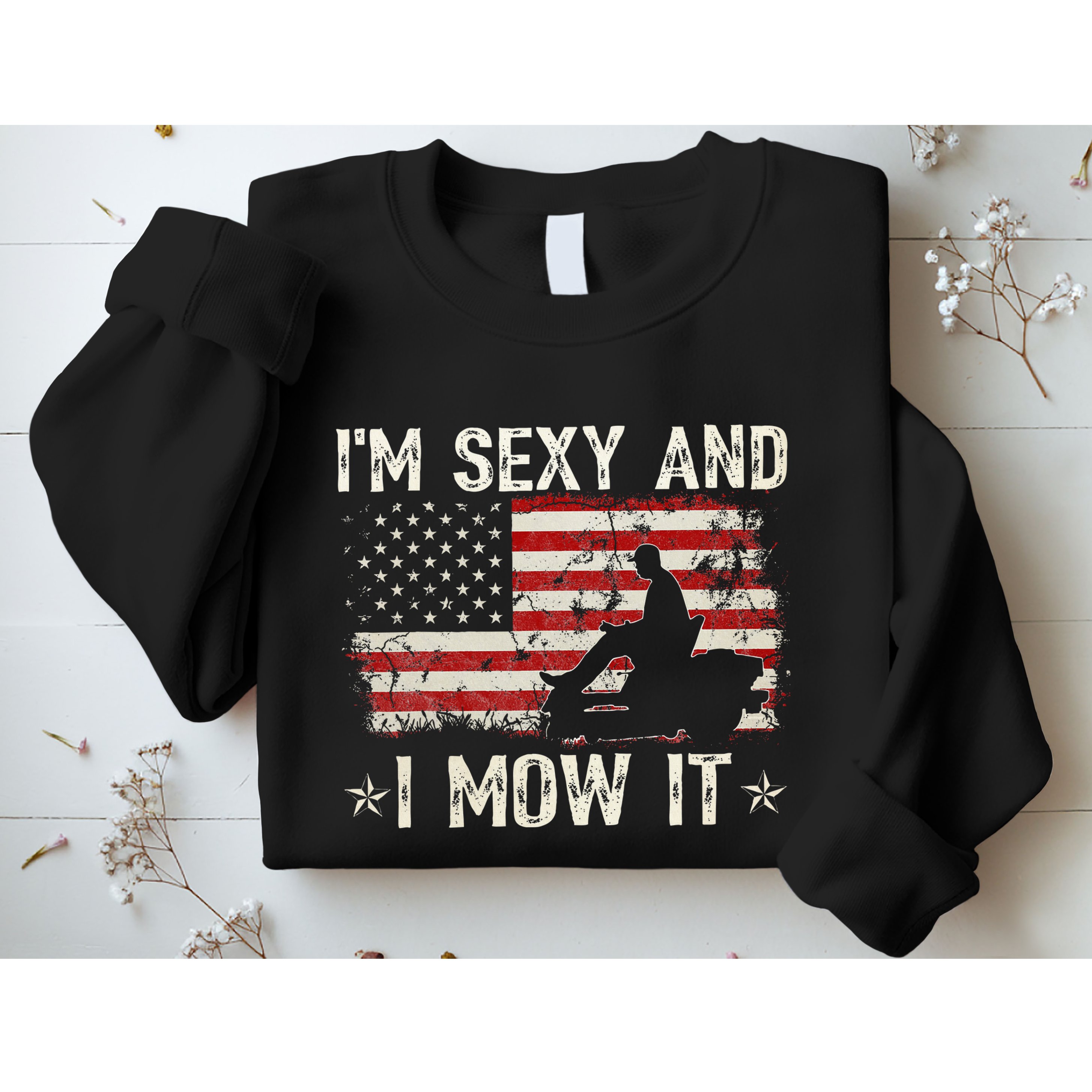 Lawn Mowing Landscaping IM Sexy And I Mow It Flag Sweatshirt