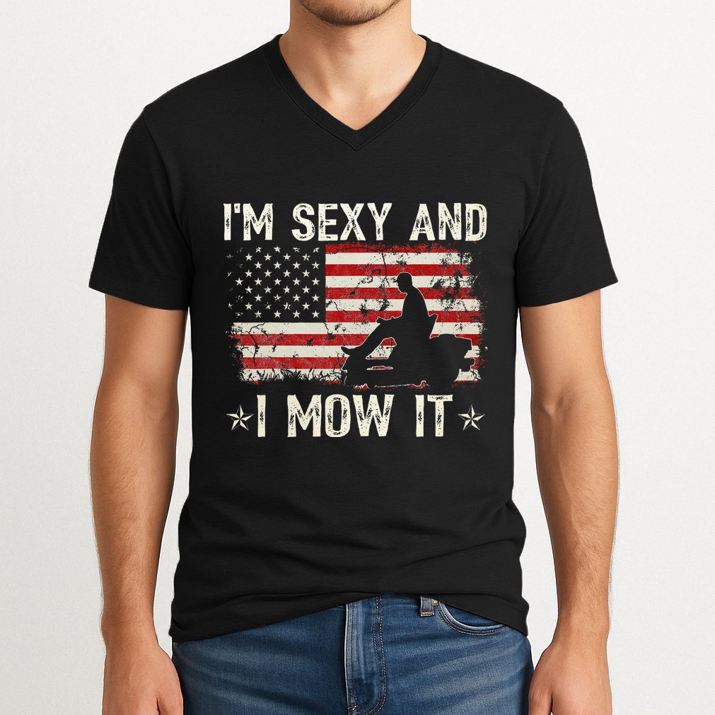 Lawn Mowing Landscaping IM Sexy And I Mow It Flag V-Neck T-Shirt