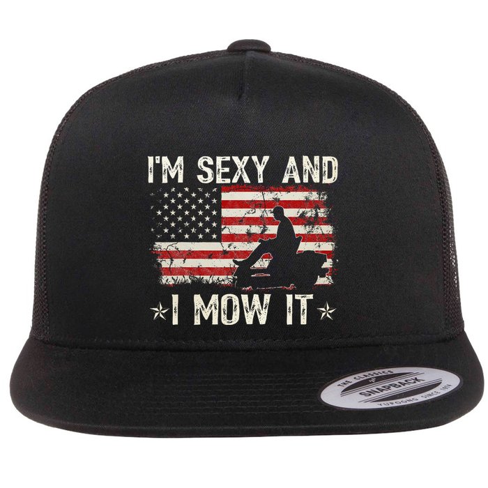 Lawn Mowing Landscaping IM Sexy And I Mow It Flag Flat Bill Trucker Hat