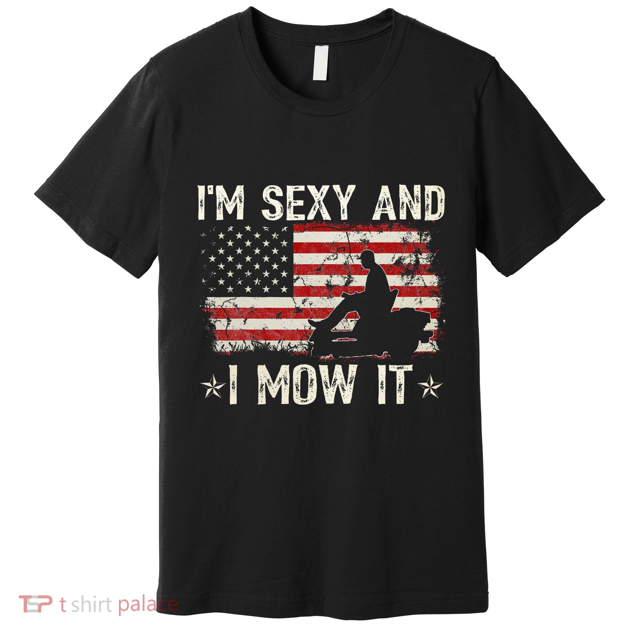 Lawn Mowing Landscaping IM Sexy And I Mow It Flag Premium T-Shirt