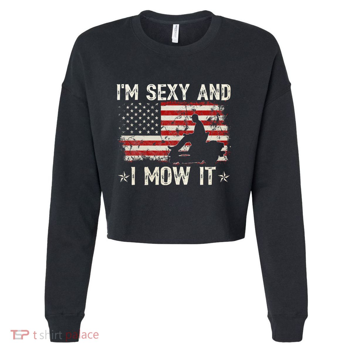 Lawn Mowing Landscaping IM Sexy And I Mow It Flag Cropped Pullover Crew