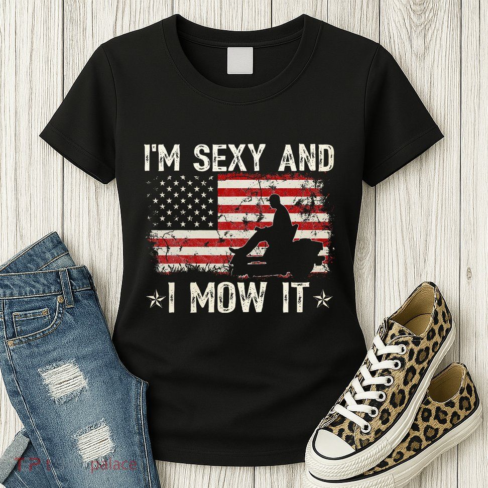 Lawn Mowing Landscaping IM Sexy And I Mow It Flag Womens T-Shirt