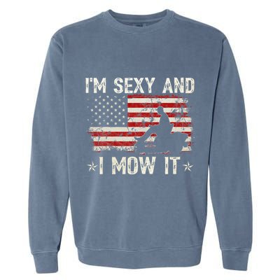Lawn Mowing Landscaping IM Sexy And I Mow It Flag Garment-Dyed Sweatshirt