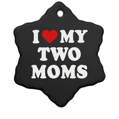 Lesbian Mom Love My Two Moms Pride Son´s Daughter´s Cute Gift Ceramic Star Ornament