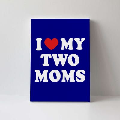 Lesbian Mom Love My Two Moms Pride Son´s Daughter´s Cute Gift Canvas