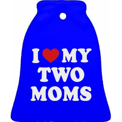 Lesbian Mom Love My Two Moms Pride Son´s Daughter´s Cute Gift Ceramic Bell Ornament