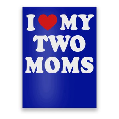 Lesbian Mom Love My Two Moms Pride Son´s Daughter´s Cute Gift Poster