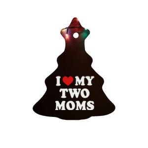 Lesbian Mom Love My Two Moms Pride Son´s Daughter´s Cute Gift Ceramic Tree Ornament