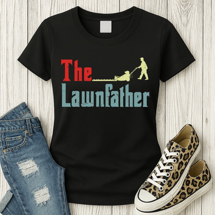 Lawn Mowing Lawnfather Mower Gardening Dad Father Day Gift Womens T-Shirt