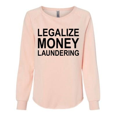 Legalize Money Laundering Womens California Wash Sweatshirt