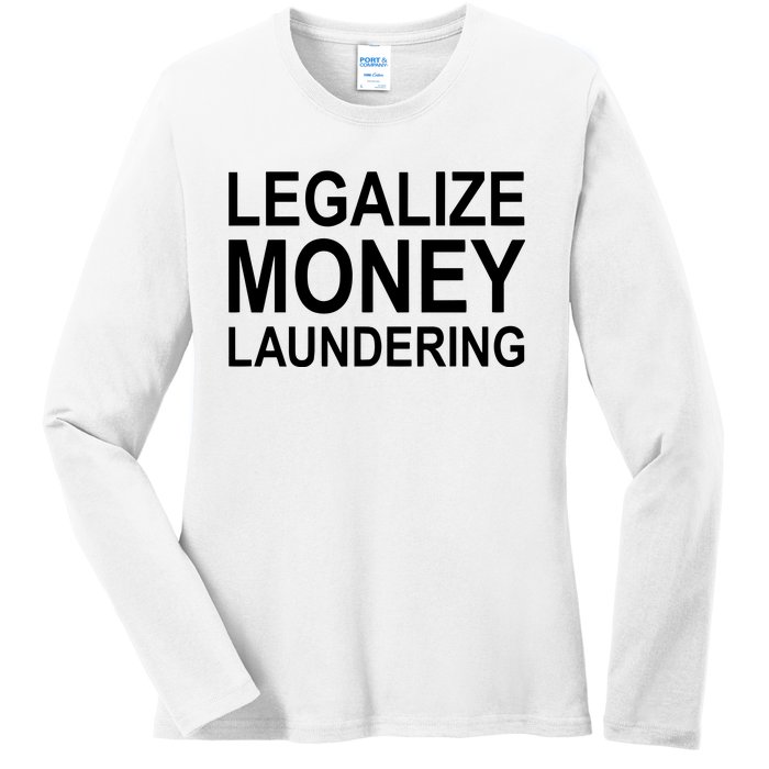 Legalize Money Laundering Ladies Long Sleeve Shirt