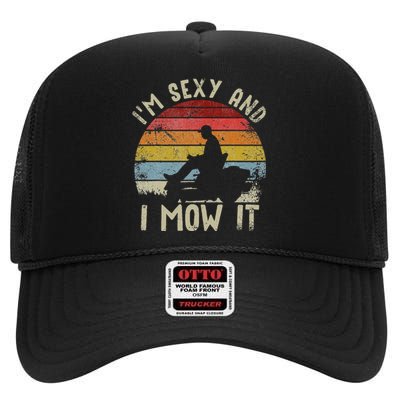 Lawn Mowing Landscaping Im Sexy And I Mow It High Crown Mesh Back Trucker Hat