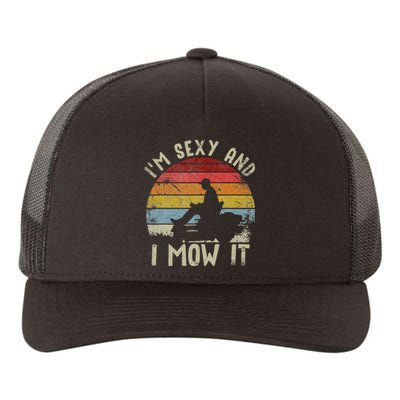 Lawn Mowing Landscaping Im Sexy And I Mow It Yupoong Adult 5-Panel Trucker Hat