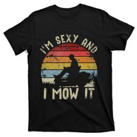 Lawn Mowing Landscaping Im Sexy And I Mow It T-Shirt