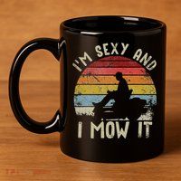 Lawn Mowing Landscaping Im Sexy And I Mow It 11oz C Handle Ceramic Mug