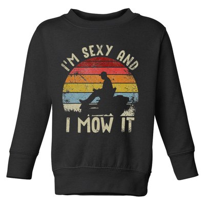 Lawn Mowing Landscaping Im Sexy And I Mow It Toddler Sweatshirt