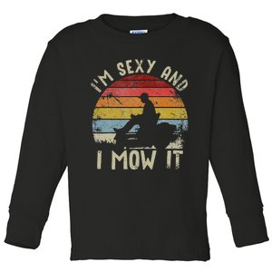 Lawn Mowing Landscaping Im Sexy And I Mow It Toddler Long Sleeve Shirt