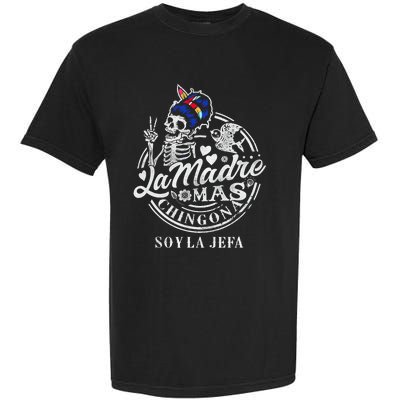 La Madre Mas Chingona Soy La Jefa Skeleton Lover Garment-Dyed Heavyweight T-Shirt