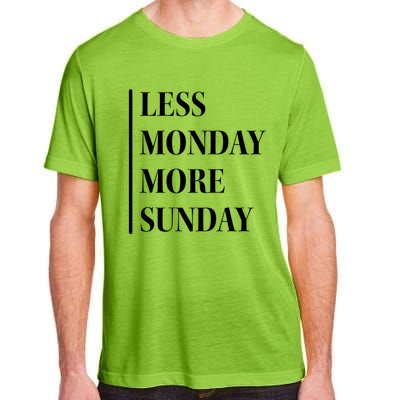 Less Monday More Sunday Cool Gift Adult ChromaSoft Performance T-Shirt