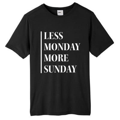 Less Monday More Sunday Cool Gift Tall Fusion ChromaSoft Performance T-Shirt