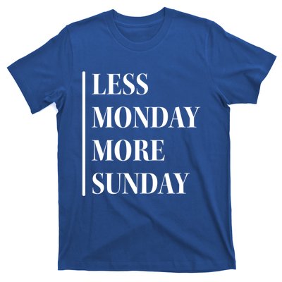 Less Monday More Sunday Cool Gift T-Shirt